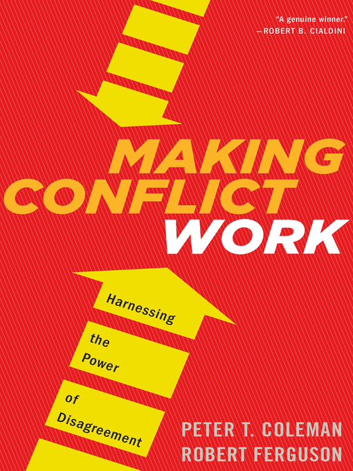 Making Conflict Work : Harnessing the Power of Disagreement