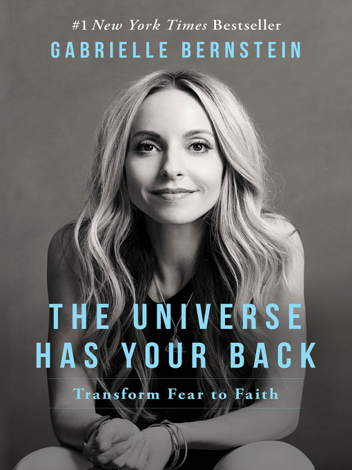 The Universe Has Your Back : Transform Fear to Faith