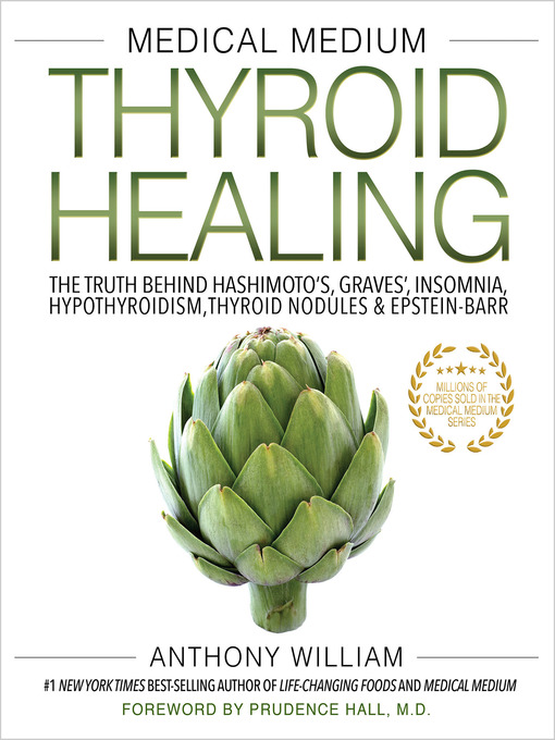 Medical Medium Thyroid Healing : The Truth behind Hashimoto's, Graves', Insomnia, Hypothyroidism, Thyroid Nodules& Epstein-Barr