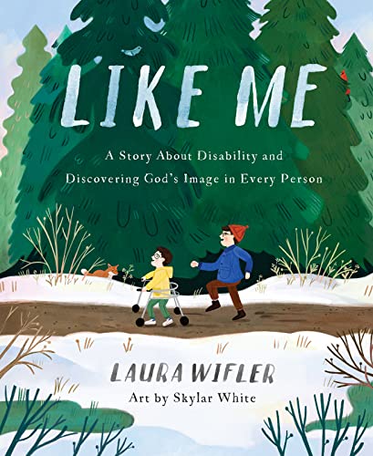 Like Me : a story about disability and discovering God's image in every person