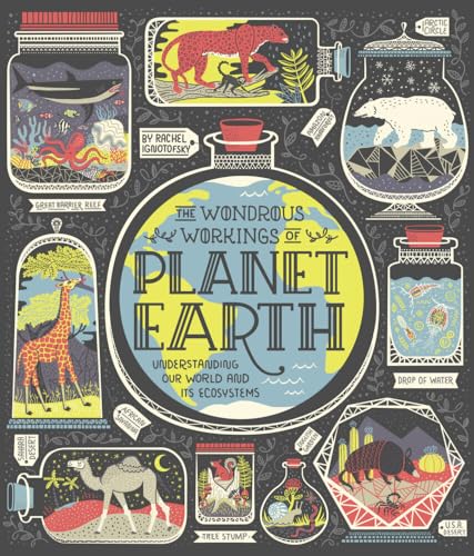 The Wondrous Workings Of Planet Earth : understanding our world and its ecosystems
