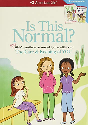 Is This Normal : more girls' questions, answered by the editors of The care & keeping of you