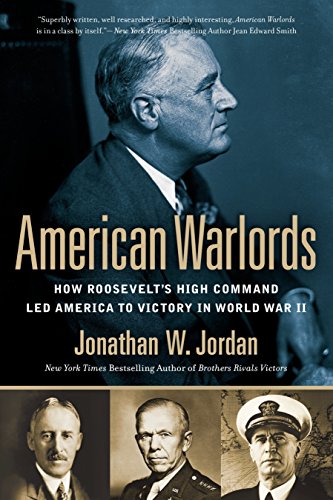 American Warlords : how Roosevelt's high command led America to victory in World War II