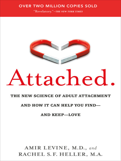 Attached : The New Science of Adult Attachment and How It Can Help You Find-and Keep-Love