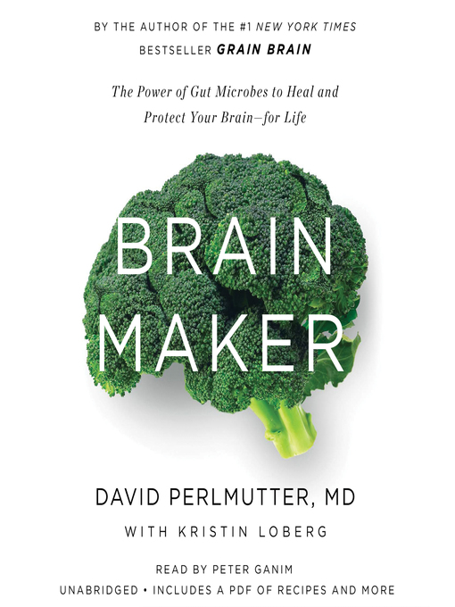 Brain Maker : The Power of Gut Microbes to Heal and Protect Your Brain for Life